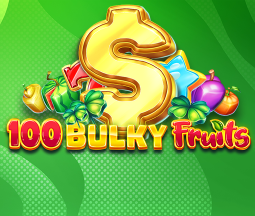 100 Bulky Fruits